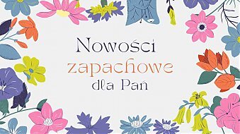 Nowości zapachowe dla Pań 2023