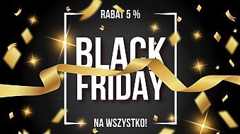 Rabat 5% na wszystko - Black Friday!