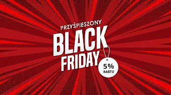 Przyśpieszony Black Friday - rabat 5% na wszystko!