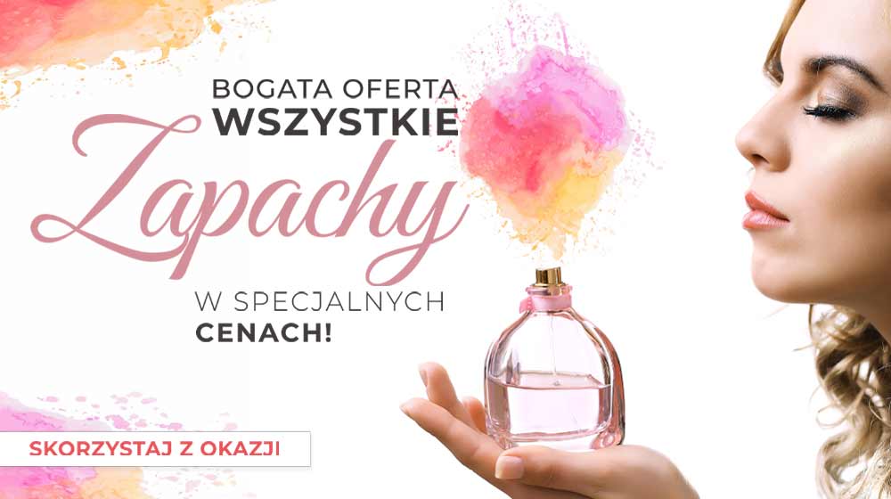 Zapachy bogata oferta - specjalne ceny!