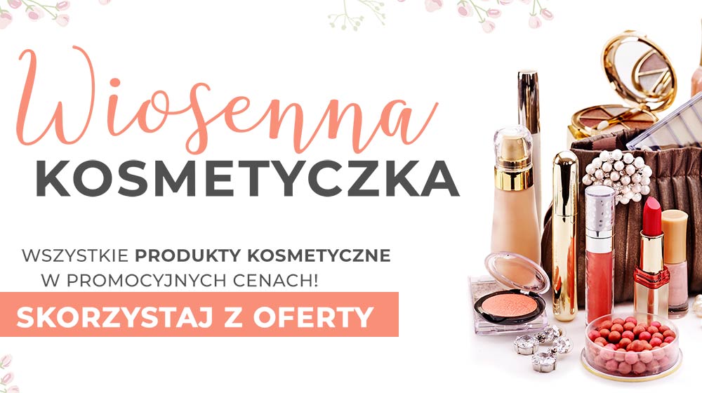 Wiosenne Okazje - kosmetyki w super cenach!